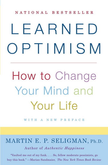Learned Optimism: How to Change Your Mind and Your Life - MARTIN E P SELIGMAN