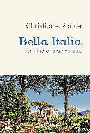 Bella Italia : un itinéraire amoureux - CHRISTIANE RANCÉ