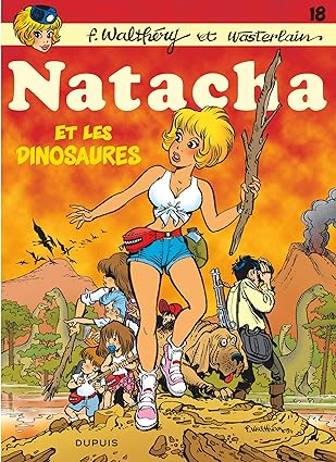 Natacha et les dinosaures #18 N. éd. - MARC WASTERLAIN - FRANÇOIS WALTHÉRY