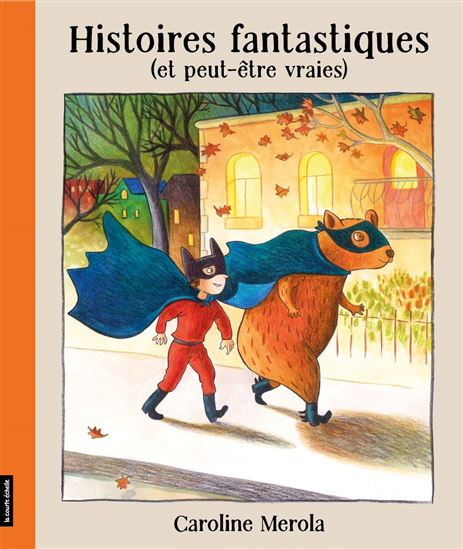 Histoires fantastiques (et peut-être vraies) - CAROLINE MEROLA