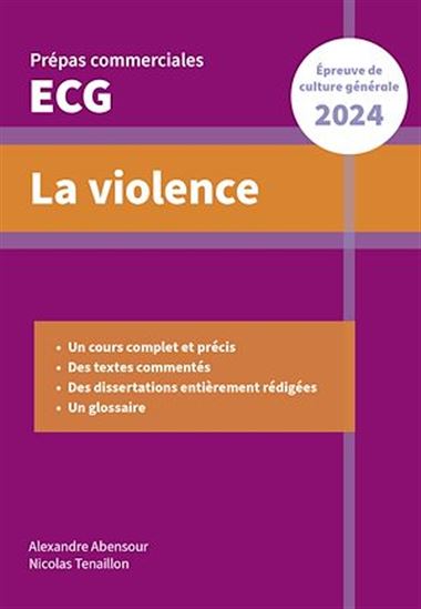 La violence. Epreuve de culture générale. Prépas commerciales ECG 2024 - ALEXANDRE ABENSOUR - NICOLAS TENAILLON