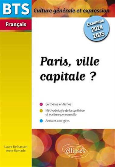 BTS Français. Culture générale et expression. Paris, ville capitale ? - LAURE BELHASSEN - ANNE RAMADE