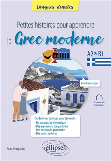 Petites histoires pour apprendre le grec moderne : A2-B1 - ANNA ALEXOPOULOU