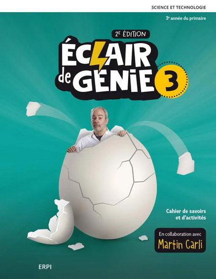 Éclaire de génie : science et technologie, 3e année du primiare : Cahier de savoirs et d’activités 3 + Ensemble numérique – ÉLÈVE (12 mois) 2e éd. - COLLECTIF