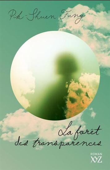 La Forêt des transparences - PIK-SHUEN FUNG