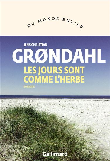Les Jours sont comme l&#39;herbe : romans - JENS CHRISTIAN GRONDAHL
