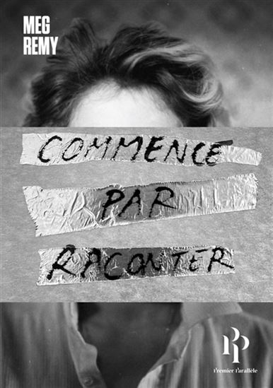 Commence par raconter - MEG REMY - LOGAN T SIBREL