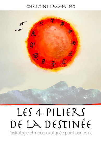 Les 4 piliers de la destinée : l&#39;astrologie chinoise expliquée point par point - CHRISTINE LAW-HANG