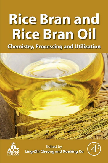 Rice Bran and Rice Bran Oil: Chemistry, Processing and Utilization - LING-ZHI CHEONG - XUEBING XU