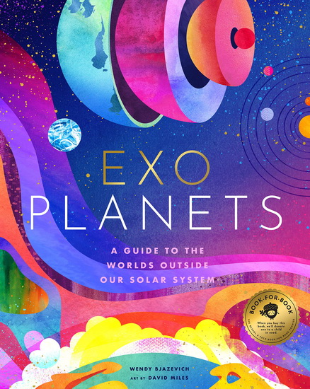 Exoplanets: A Visual Guide to the Worlds Outside Our Solar System - WENDY BJAZEVICH - DAVID MILES
