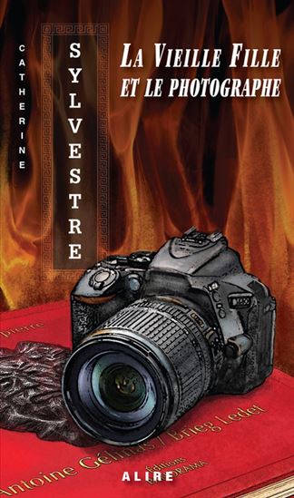 La Vieille fille et le photographe - CATHERINE SYLVESTRE