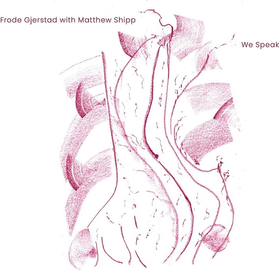 We Speak - MATTHEW FRODE  SHIPP GJERSTAD