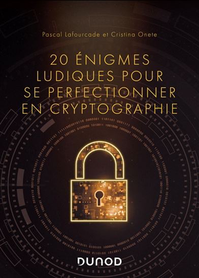 15 énigmes ludiques pour se perfectionner à la cryptographie - PASCAL LAFOURCADE - CRISTINA ONETE