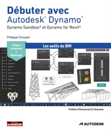 Débuter avec Autodesk® Dynamo® : Dynamo Sandbox® et Dynamo for Revit® - PHILIPPE DROUANT
