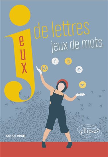 Jeux de lettres, jeux de mots - MICHEL RIVAL