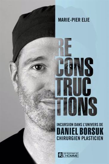 Reconstructions : face à face avec Daniel Borsuk, chirurgien plasticien - MARIE-PIER ÉLIE