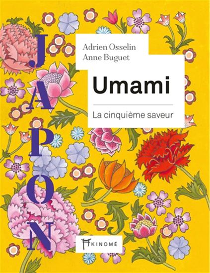 Umami : la cinquième saveur : Japon - ADRIEN OSSELIN - ANNE BUGUET