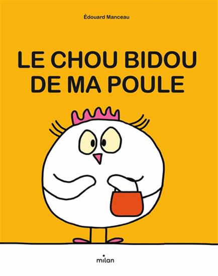 Le Chou bidou de ma poule - EDOUARD MANCEAU