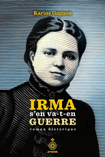 Irma s'en va-t-en guerre - KARINE GAGNON