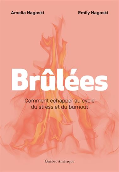 Brûlées : comment échapper au cycle du stress et du burnout - EMILY NAGOSKI - AMELIA