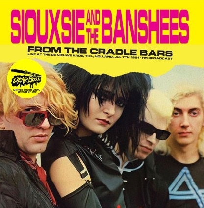 From The Cradle Bars: Live in Holland 7-7-1981 (Vinyle - Jaune) - SIOUXSIE & THE BANSHEES