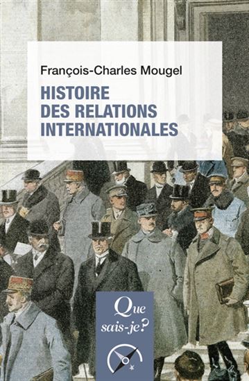 Histoire des relations internationales : de 1815 à nos jours 16e éd. - FRANÇOIS-CHARLES MOUGEL - SÉVERINE PACTEAU DE LUZE