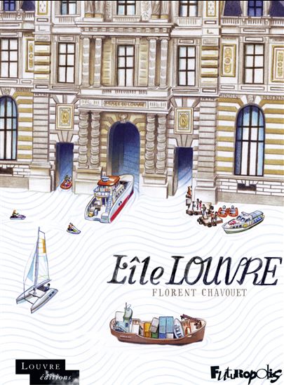 L'Île Louvre N. éd. - FLORENT CHAVOUET