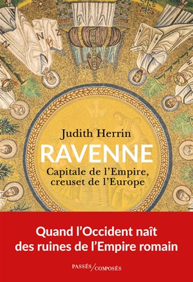 Ravenne, capitale de l&#39;Empire : Ve-VIIe siècle - JUDITH HERRIN