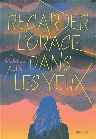 Regarder l'orage dans les yeux - CÉCILE ALIX