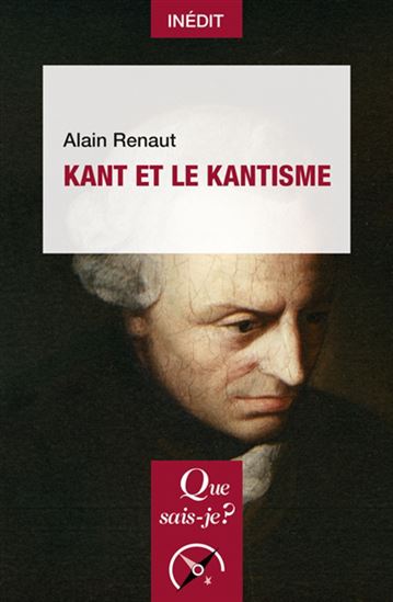 Kant et le kantisme - ALAIN RENAUT