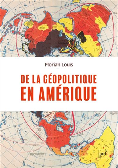 De la géopolitique en Amérique - FLORIAN LOUIS