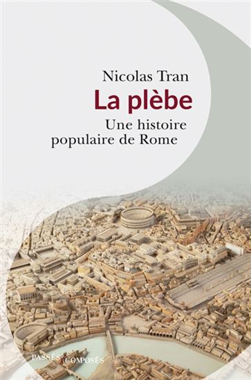 La Plèbe : une histoire populaire de Rome - NICOLAS TRAN