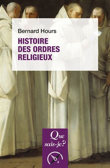 Histoire des ordres religieux 3e éd. - BERNARD HOURS