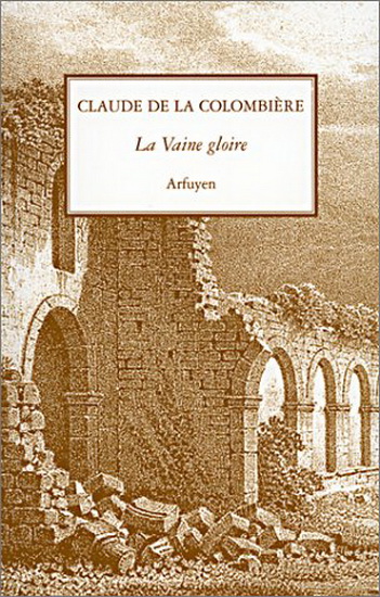 La Vaine gloire - CLAUDE DE LA COLOMBIERE