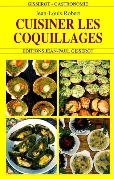 Cuisiner les coquillages - JEAN-LOUIS ROBERT