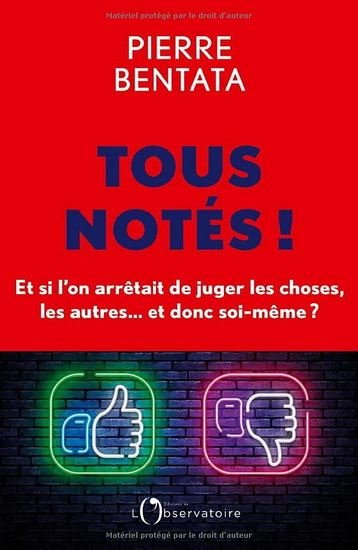 Tous notés ! : et si l&#39;on arrêtait de juger les choses, les autres et donc soi-même ? - PIERRE BENTATA