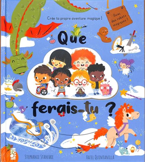 Que ferais-tu ? : crée ta propre aventure magique - STEPHANIE STANSBIE - HAZEL QUINTANILLA