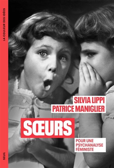 Soeurs : pour une psychanalyse féministe - SILVIA LIPPI - PATRICE MANIGLIER