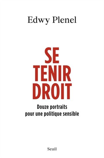 Se tenir droit : douze portraits pour une politique sensible - EDWY PLENEL