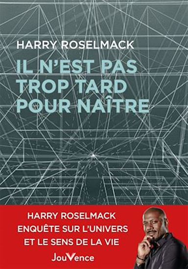 Il n&#39;est pas trop tard pour naître - HARRY ROSELMACK