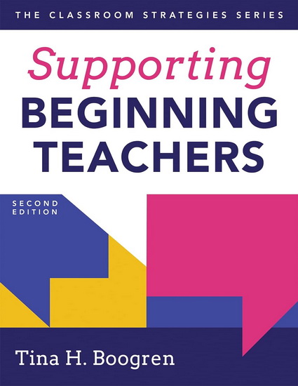 Supporting Beginning Teachers 2nd ed. - TINA H BOOGREN