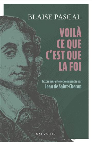 Voilà ce que c&#39;est que la foi - BLAISE PASCAL