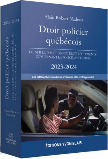 Droit policier québécois : loi sur la police annotée et règlements concernant la police 2022-2023 27e éd. - ALAIN-ROBERT NADEAU