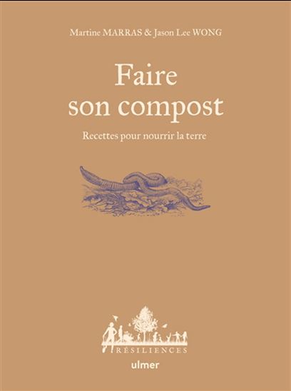 Faire son compost : recettes simples pour nourrir la nature - MARTINE MARRAS - JASON LEE WONG