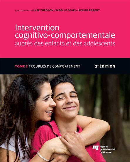 Intervention cognitivo-comportementale auprès des enfants et des adolescents T.02 Troubles de comportement 2e éd. - LYSE TURGEON - ISABELLE DENIS - SOPHIE PARENT