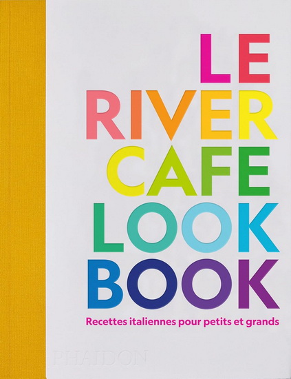 The River café look book - RUTH ELIAS ROGERS & AL