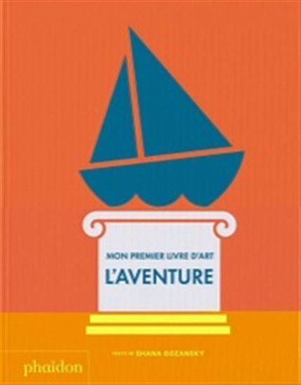Mon premier livre d&#39;art : l&#39;aventure - SHANA GOZANSKY