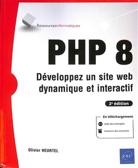 PHP 8 : développez un site web dynamique et interactif 2e éd. - OLIVIER HEURTEL