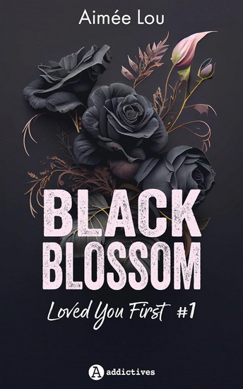Black blossom T.01 Loved you first - AIMÉE LOU
