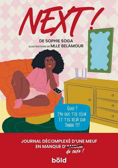 Next : journal décomplexé d&#39;une meuf en manque (d&#39;amour) de sexe ! - SOPHIE SOGA - LAETITIA CHARLES-BELAMOUR